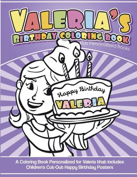 Valeria's Birthday Coloring Book Kids Personalized Books : A Coloring Book Personalized For Valeria That Includes Children's Cut Out Happy Birthday Posters