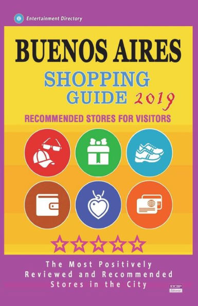 Buenos Aires Shopping Guide 2019: Best Rated Stores in Buenos Aires, Argentina - Stores Recommended for Visitors, (Shopping Guide 2019)