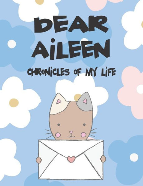 Dear Aileen, chronicles of my life: A Girl's Thoughts (Preserve the Memory)