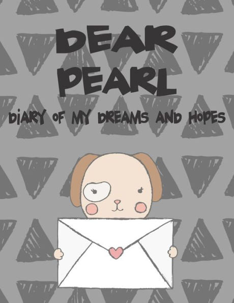 Dear Pearl, diary of my dreams and hopes: A Girl's Thoughts (Preserve the Memory)