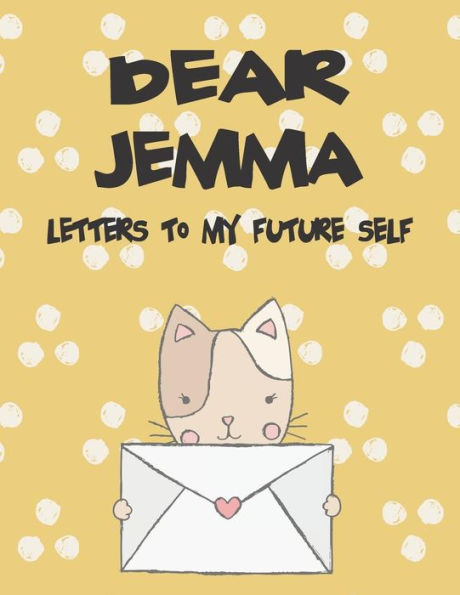 Dear Jemma, letters to my future self: A Girl's Thoughts (Preserve the Memory)