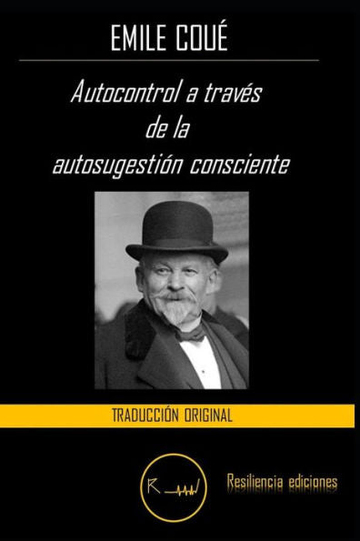 Autocontrol a travEs de la autosugesti?n consciente (Spanish Edition)