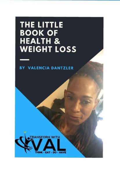 The Little Book Of Health & Weight Loss: 4 Simple Steps To Health & Weight Loss