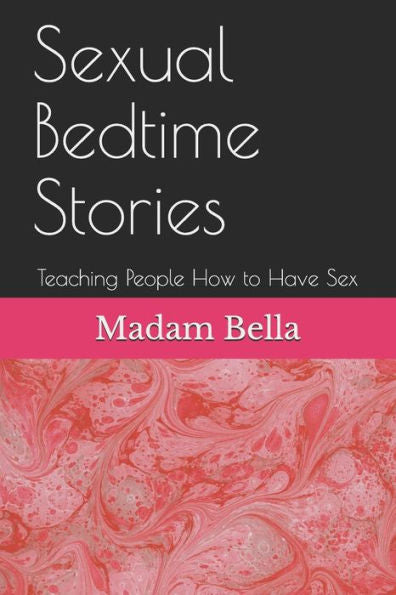Sexual Bedtime Stories: Teaching People How To Have Sex