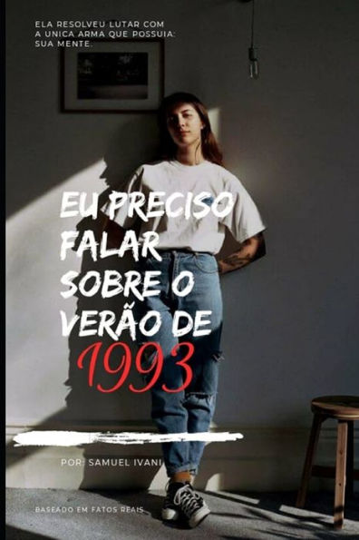 Eu preciso falar sobre o ver?o de 1993 (Portuguese Edition)