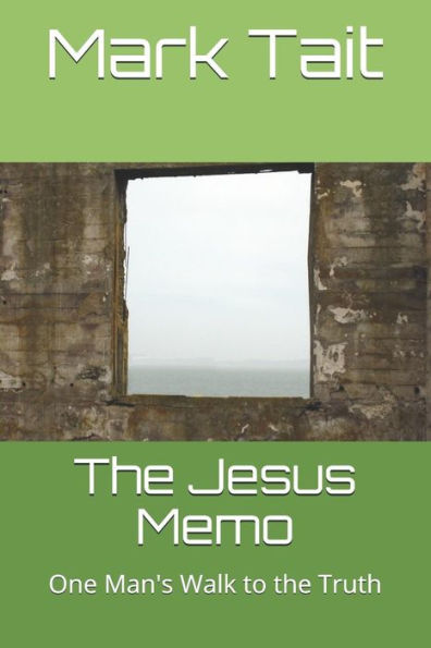 The Jesus Memo: One Man's Walk To The Truth