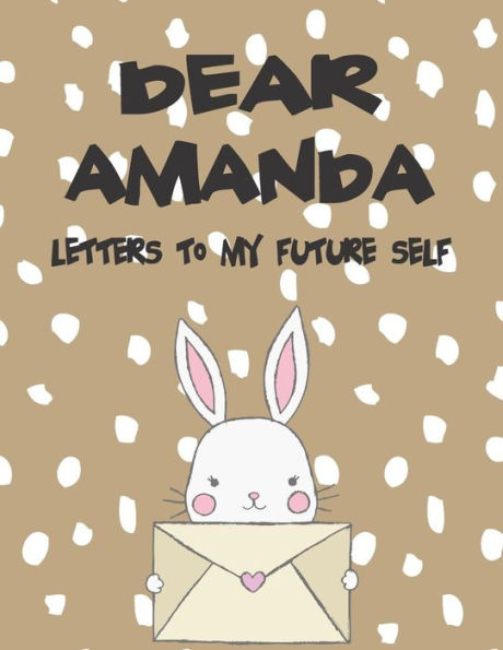 Dear Amanda, letters to my future self: A Girl's Thoughts (Preserve the Memory)