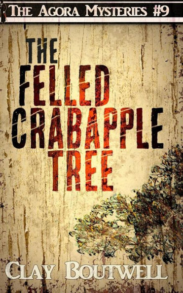 The Felled Crabapple Tree: A 19Th Century Historical Murder Mystery