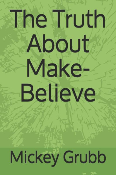 The Truth About Make-Believe