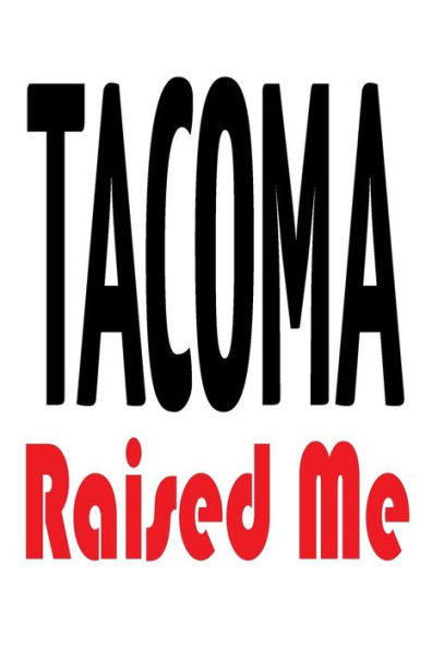 Tacoma Raised Me