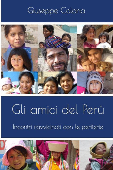Gli Amici del Perù: Incontri ravvicinati con le periferie (Italian Edition)