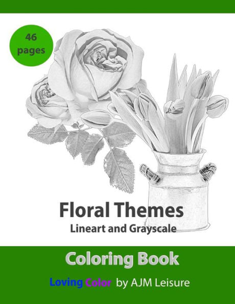 Floral Themes Coloring Book: Line-art and Gray-scale 46 pages (Coloring Themes)