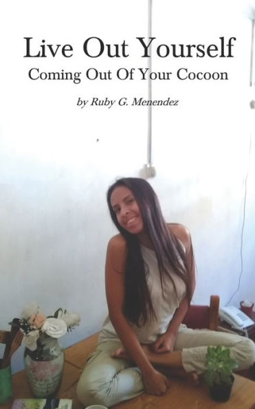 Live Out Yourself : Coming Out Of Your Cocoon