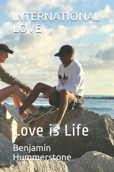 INTERNATIONAL LOVE: Love is Life