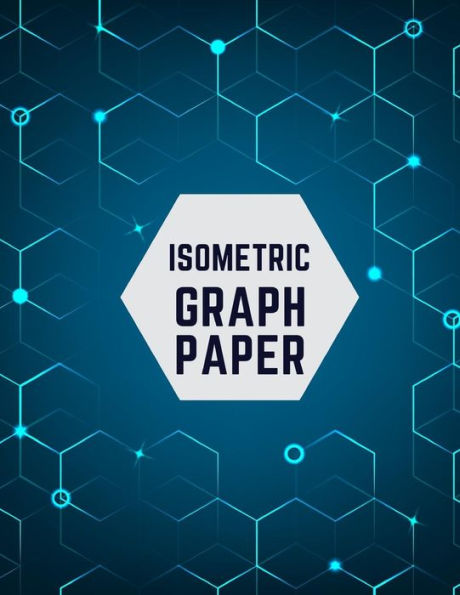 Isometric Graph Paper: Draw Your Own 3D, Sculpture or Landscaping Geometric Designs! 1/4 inch Equilateral Triangle Isometric Graph Recticle Triangular Paper - 9781723843273