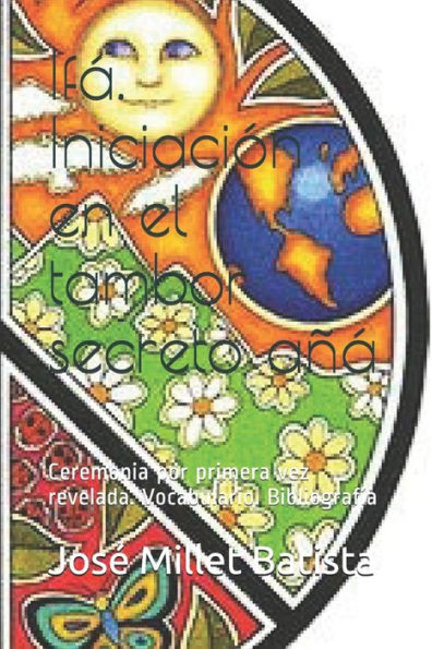 Ifa. Iniciaci?n en el tambor secreto a?a: Ceremonia por primera vez revelada. Vocabulario. Bibliograf?a (Ediciones Fundaci?n Casa del Caribe-Ifa) (Spanish Edition)