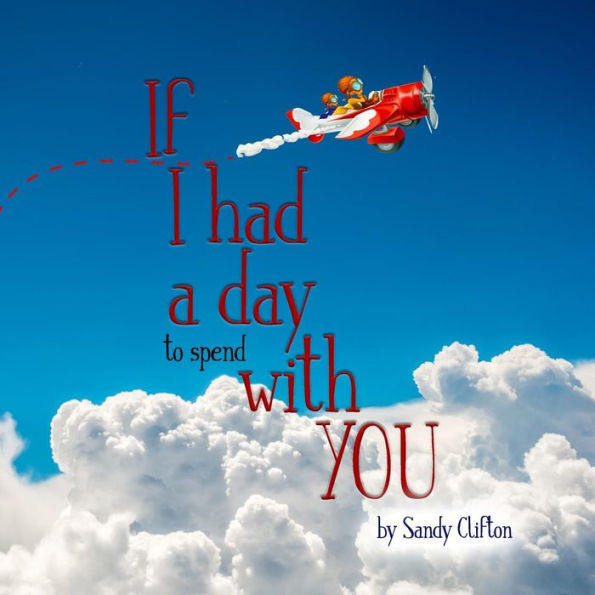 If I Had a Day to Spend with You: I'd Take You to the Sky