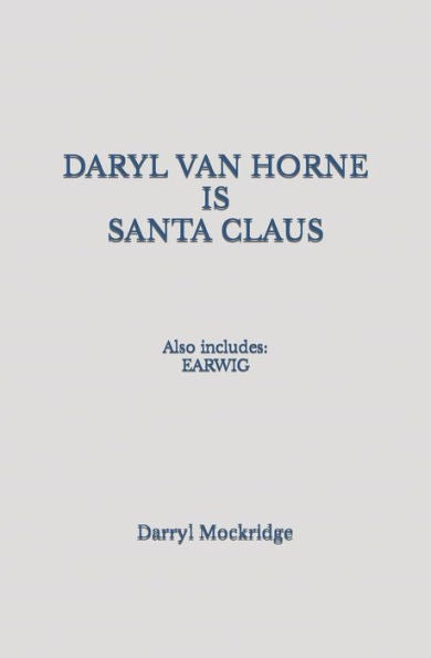 Daryl Van Horne Is Santa Claus: Also Includes: Earwig