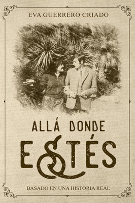All� donde est�s: Basado en una historia real (Spanish Edition)
