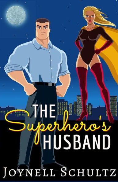 The Superhero's Husband : A Novella About Being Married To A Superhero