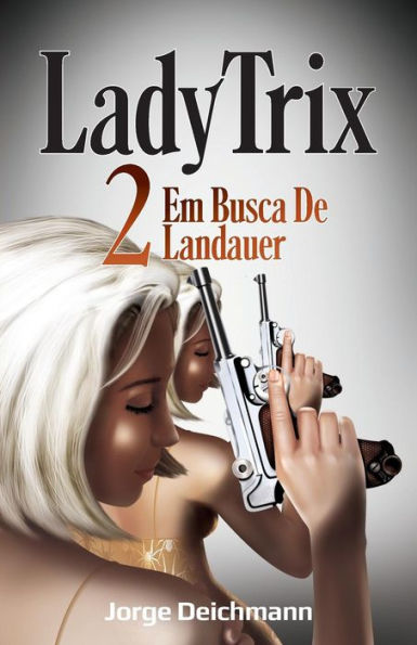 Lady Trix 2: Em Busca de Landauer (Portuguese Edition)