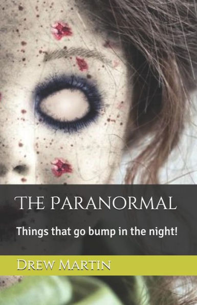 The Paranormal: Things That Go Bump In The Night!