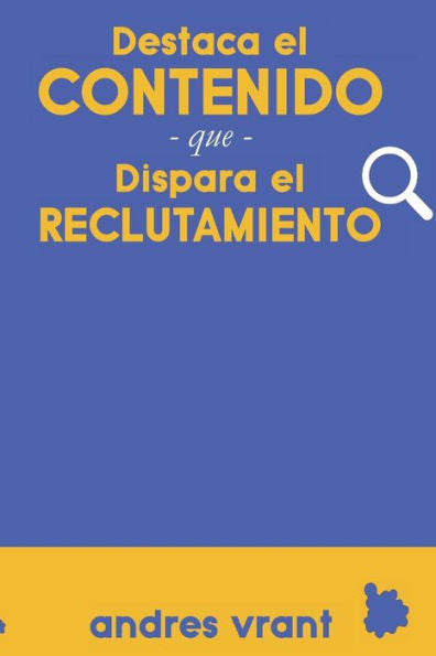 Destaca el Contenido que Dispara el Reclutamiento (Spanish Edition)