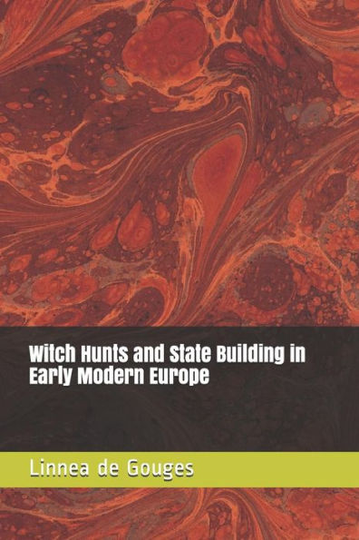 Witch Hunts And State Building In Early Modern Europe