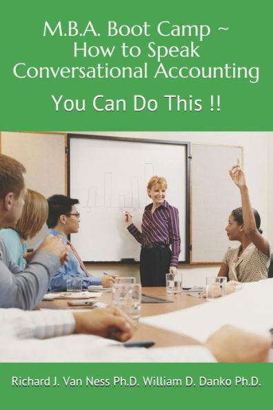M.B.A. Boot Camp: How To Speak Conversational Accounting You Can Do This!!