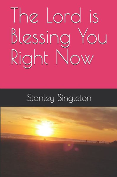 The Lord Is Blessing You Right Now