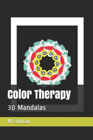 Color Therapy: 30 Mandalas - 9781723916588