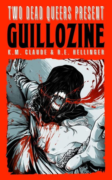 Two Dead Queers Present : Guillozine