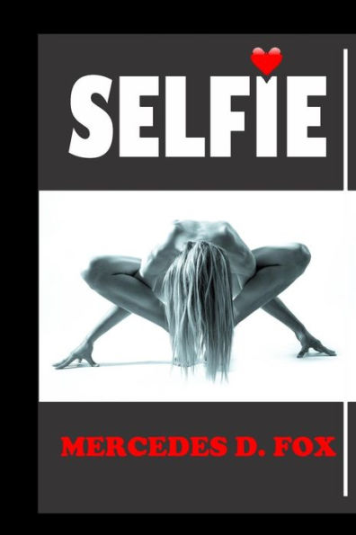 Selfie: (A Thriller Suspense Laced With Sexy Models In Love With Secrets, Lies And Drama)