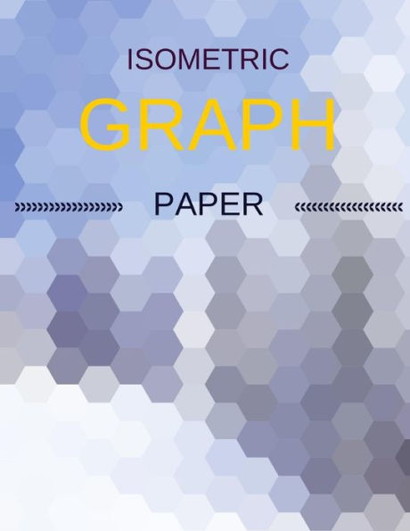 Isometric Graph Paper: Draw Your Own 3D, Sculpture or Landscaping Geometric Designs! 1/4 inch Equilateral Triangle Isometric Graph Recticle Triangular Paper - 9781723930164