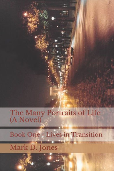 The Many Portraits Of Life (A Novel) : Book One - Lives In Transition