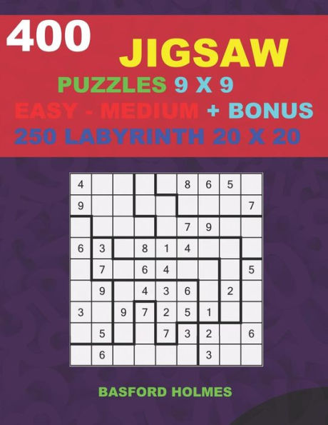 400 JIGSAW puzzles 9 x 9 EASY - MEDIUM + BONUS 250 LABYRINTH 20 x 20: Sudoku Easy - Medium levels and Maze puzzles very hard level (Jigsaw classic sudoku)