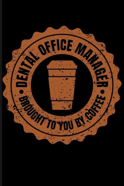 Dental Office Manager Brought To You By Coffee