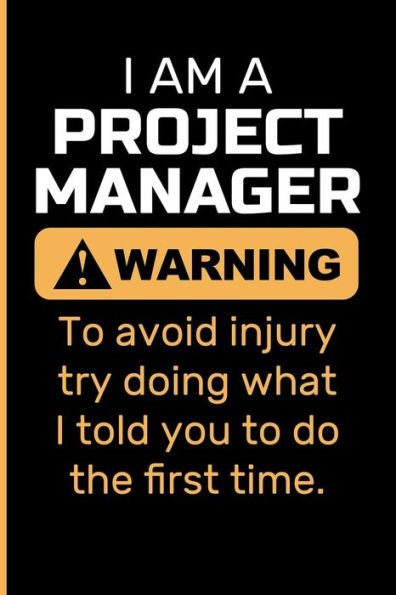 I Am A Project Manager Warning To avoid injury try doing what I told you to do the first time.