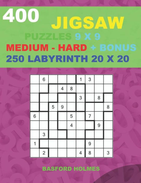 400 JIGSAW puzzles 9 x 9 MEDIUM - HARD + BONUS 250 LABYRINTH 20 x 20: Sudoku Medium - Hard levels and Maze puzzles very hard level (Jigsaw classic sudoku)