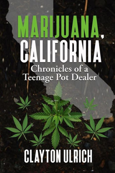 Marijuana, California Chronicles Of A Teenage Pot Dealer