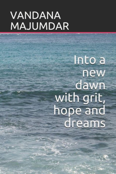 Into a new dawn with grit, hope and dreams