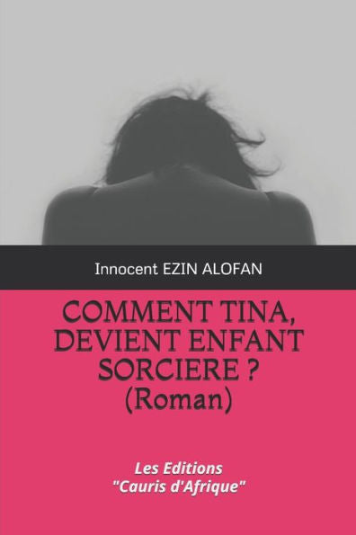 COMMENT TINA, DEVIENT ENFANT SORCIERE ?: ( ROMAN ) (French Edition)
