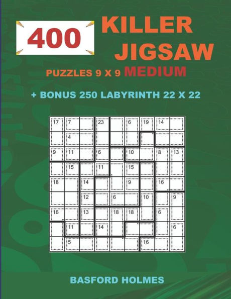 400 KILLER JIGSAW puzzles 9 x 9 MEDIUM + BONUS 250 LABYRINTH 22 x 22: Sudoku Medium level and Maze puzzle very hard levels (KILLER Jigsaw classic sudoku)