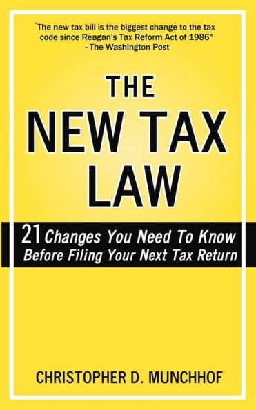 The New Tax Law : 21 Changes You Need To Know Before Filing Your Next Tax Return