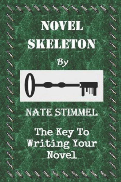 Novel Skeleton : The Key To Writing Your Novel