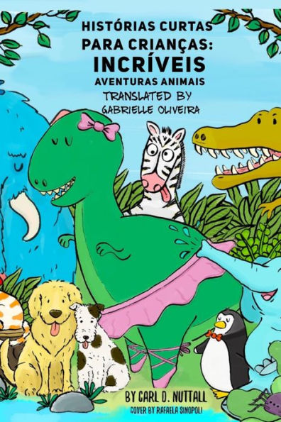 Hist?rias Curtas Para Criancas: Incr?veis Aventuras Animais (Historias Cortas Para Ni?os: Aventuras Asombrosas de Animales) (Portuguese Edition)