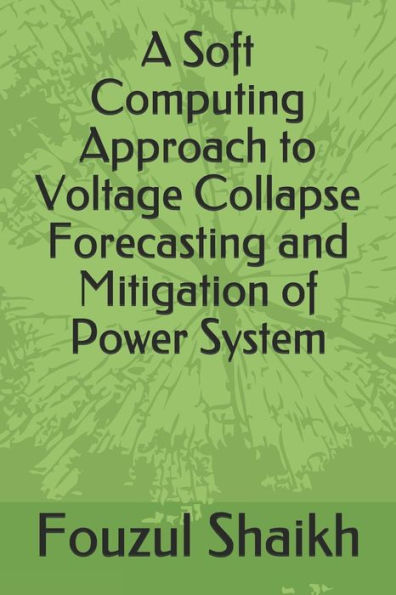 A Soft Computing Approach to Voltage Collapse Forecasting and Mitigation of Power System