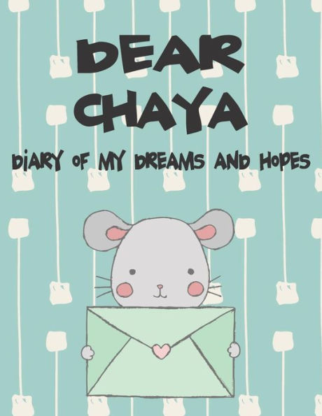 Dear Chaya, diary of my dreams and hopes: A Girl's Thoughts (Preserve the Memory)