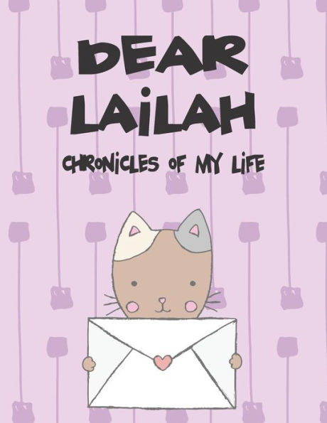 Dear Lailah, chronicles of my life: A Girl's Thoughts (Preserve the Memory)