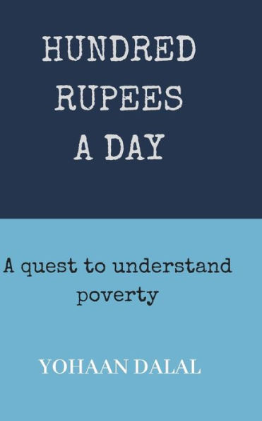 Hundred Rupees A Day: A Quest To Understand Poverty